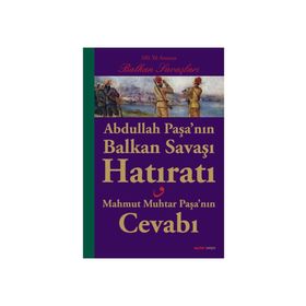 ABDULLAH PAŞANIN BALKAN SAVAŞI HATIRATI MAHMUT MUHTAR PAŞANIN CEVABI - GENEL