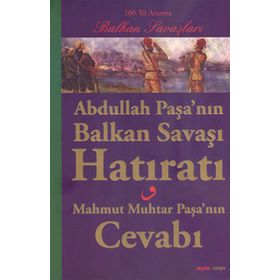 ABDULLAH PAŞANIN BALKAN SAVAŞI HATIRATI MAHMUT MUHTAR PAŞANIN CEVABI - GENEL