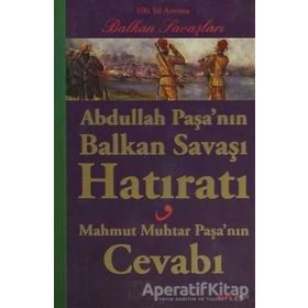 ABDULLAH PAŞANIN BALKAN SAVAŞI HATIRATI MAHMUT MUHTAR PAŞANIN CEVABI - GENEL