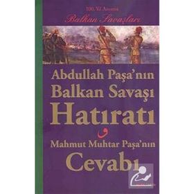 ABDULLAH PAŞANIN BALKAN SAVAŞI HATIRATI MAHMUT MUHTAR PAŞANIN CEVABI - GENEL