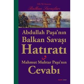 Abdullah Paşa’nın Balkan Savaşı Hatıratı - Mustafa Toker