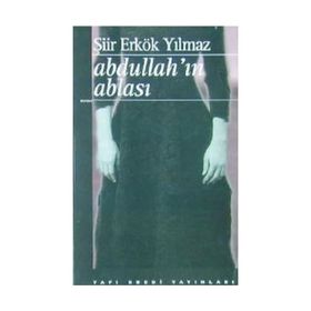 Abdullah'ın Ablası - Şiir Erkök Yılmaz