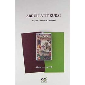 ABDÜLLATİF KUDSI HAYATI, ESERLERI VE GÖRÜŞLERİ - ABDURREZZAK TEK