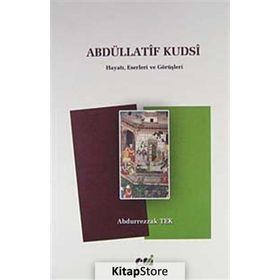 ABDÜLLATİF KUDSI HAYATI, ESERLERI VE GÖRÜŞLERİ - ABDURREZZAK TEK