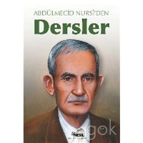 ABDÜLMECİD NURSI´DEN DERSLER - ABDÜLMECİD NURSI