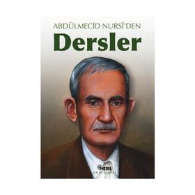 ABDÜLMECİD NURSI´DEN DERSLER - ABDÜLMECİD NURSI