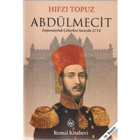 ABDÜLMECİT İMPARATORLUK ÇÖKERKEN SARAYDA 22 YIL - HIFZI TOPUZ