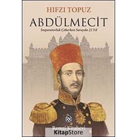 ABDÜLMECİT İMPARATORLUK ÇÖKERKEN SARAYDA 22 YIL - HIFZI TOPUZ