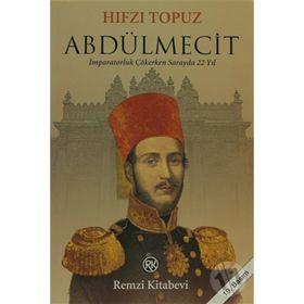 ABDÜLMECİT İMPARATORLUK ÇÖKERKEN SARAYDA 22 YIL - HIFZI TOPUZ