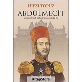 ABDÜLMECİT İMPARATORLUK ÇÖKERKEN SARAYDA 22 YIL - HIFZI TOPUZ