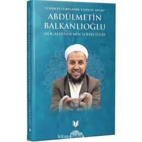 Abdülmetin Balkanlıoğlu Hocaefendinin Sohbetleri - İsmail Aydın