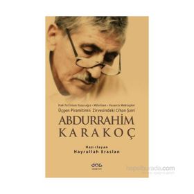 ABDURRAHIM KARAKOÇ ÜÇGEN PIRAMITININ ZIRVESINDEKI CIHAN ŞAİRİ - HAYRULLAH ERASLAN