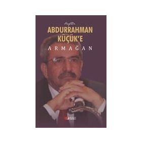 Abdurrahman Küçük’E Armağan - Ahmet Hikmet Eroğlu