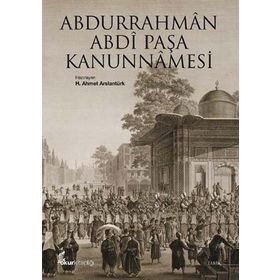 ABDURRAHMÂN ABDÎ PAŞA KANUNNÂMESI - AHMET ARSLANTÜRK