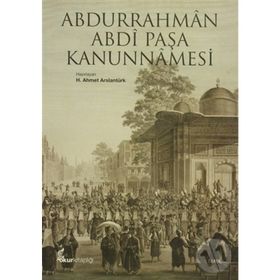 ABDURRAHMÂN ABDÎ PAŞA KANUNNÂMESI - AHMET ARSLANTÜRK