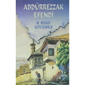Abdürrezzak Efendi - Mustafa Necati Sepetçioğlu