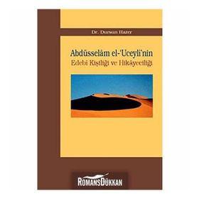 ABDÜSSELAM EL-´UCEYLI´NIN EDEBI KİŞİLİĞİ VE HİKAYECİLİĞİ - DURSUN HAZER