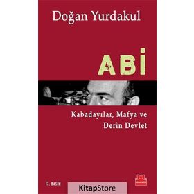 ABI KABADAYILAR, MAFYA VE DERIN DEVLET - DOĞAN YURDAKUL