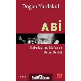 ABI KABADAYILAR, MAFYA VE DERIN DEVLET - DOĞAN YURDAKUL