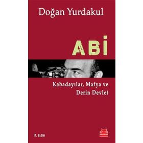 ABI KABADAYILAR, MAFYA VE DERIN DEVLET - DOĞAN YURDAKUL