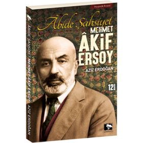 Abide Şahsiyet - Mehmet Akif Ersoy - Aziz Erdoğan