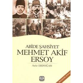 Abide Şahsiyet - Mehmet Akif Ersoy - Aziz Erdoğan