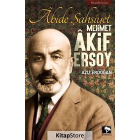 Abide Şahsiyet - Mehmet Akif Ersoy - Aziz Erdoğan