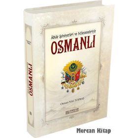 Abide Şahsiyetleri ve Müesseseleriyle Osmanlı - Osman Nuri Topbaş