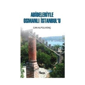 ABIDELERIYLE OSMANLI İSTANBUL`U - CAN ALPGÜVENÇ