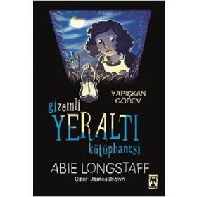 Abie Longstaff İlk Genç Timaş Gizemli Yeraltı Kütüphanesi - Yapışkan Görev