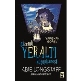 Abie Longstaff İlk Genç Timaş Gizemli Yeraltı Kütüphanesi - Yapışkan Görev