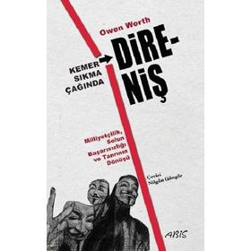 Abis Yayıncılık Kemer Sıkma Çağında Direniş Milliyetçilik Solun Başarısızlığı ve Tanrının Dönüşü