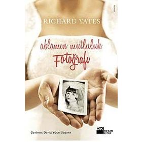 Ablamın Mutluluk Fotoğrafları - Richard Yates
