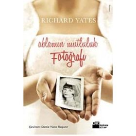 Ablamın Mutluluk Fotoğrafları - Richard Yates