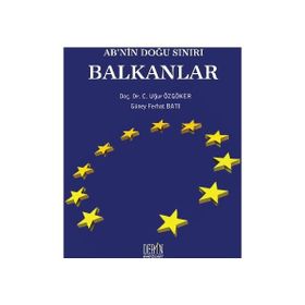 AB’nin Doğu Sınırı Balkanlar - Güney Ferhat Batı c ugur ozgoker