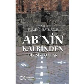 AB'nin Kalbinden Bizsiz Onlar Cumhuriyet Kitapları Yayınları