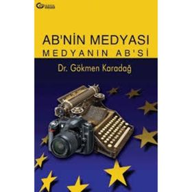 Ab’nin Medyası Medyanın Ab’si - Gökmen H. Karadağ