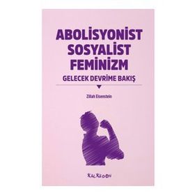 Abolisyonist Sosyalist Feminizm - Zillah R. Eisenstein