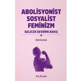 Abolisyonist Sosyalist Feminizm - Zillah R. Eisenstein