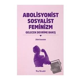 Abolisyonist Sosyalist Feminizm - Zillah R. Eisenstein