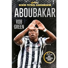 Aboubakar Benim Futbol Kahramanım - Rob Green