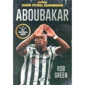 Aboubakar Benim Futbol Kahramanım - Rob Green