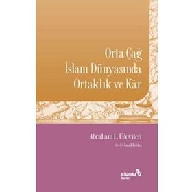 Abraham L. Udovitch Orta Çağ İslam Dünyasında Ortaklık ve Kar