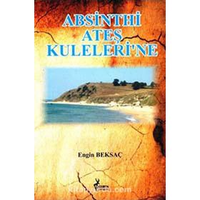 Absinthi Ateş Kuleleri’ne - Engin Beksaç