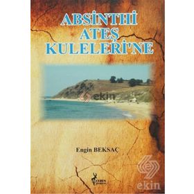 Absinthi Ateş Kuleleri’ne - Engin Beksaç