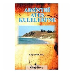 Absinthi Ateş Kuleleri’ne - Engin Beksaç