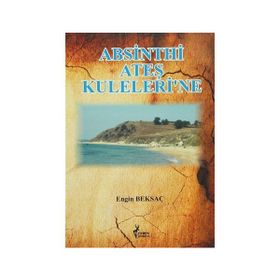 Absinthi Ateş Kuleleri’ne - Engin Beksaç