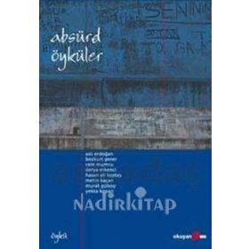 ABSÜRD ÖYKÜLER - ASLI ERDOĞAN