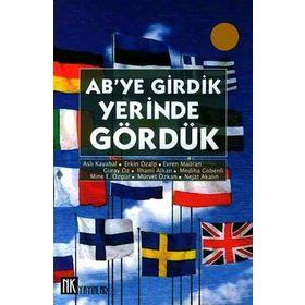 AB’ye Girdik Yerinde Gördük - Erkin Özalp Aslı Kayabal Nejat Akalın