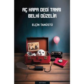 Aç Kapa Dedi Tanrı Belki Düzelir Elçin Tanüstü